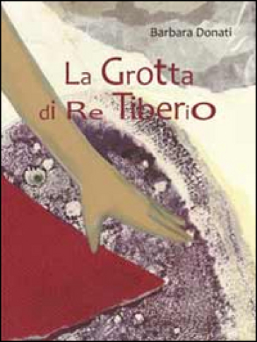 La grotta di re Tiberio - Barbara Donati