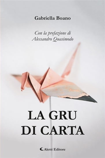 La gru di carta - Gabriella Boano - Alessandro Quasimodo