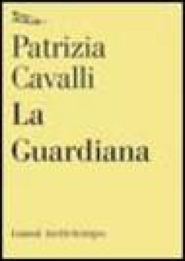 La guardiana - Patrizia Cavalli