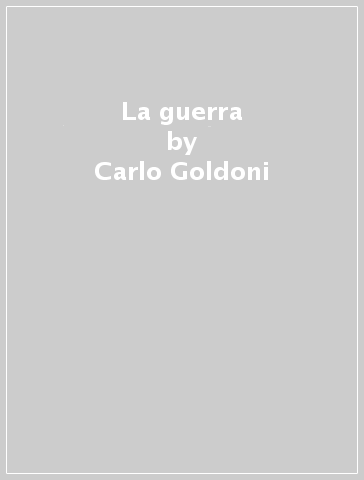 La guerra - Carlo Goldoni