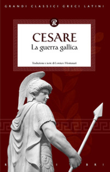 La guerra Gallica - Gaio Giulio Cesare