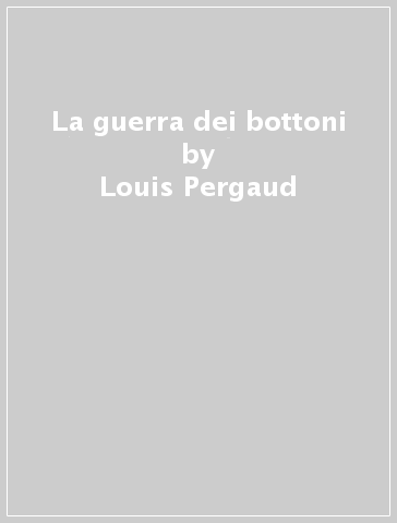 La guerra dei bottoni - Louis Pergaud