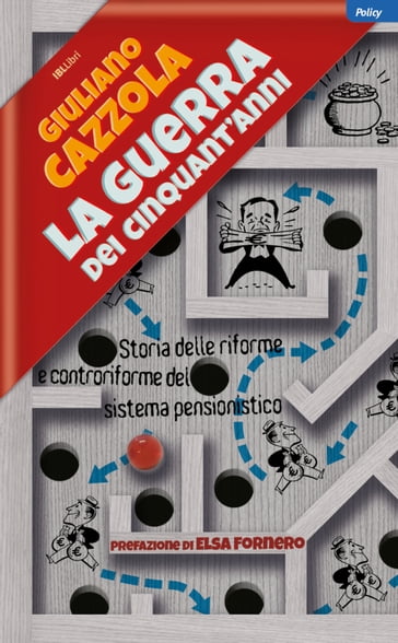 La guerra dei cinquant'anni - Giuliano Cazzola - Elsa Fornero