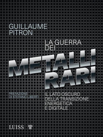 La guerra dei metalli rari - Guillaume Pitron