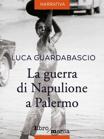La guerra di Napulione a Palermo - Luca Guardabascio