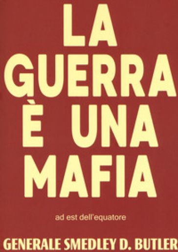 La guerra è una mafia - Smedley Darlington Butler