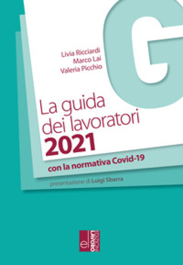 La guida dei lavoratori 2021 - Livia Ricciardi - Marco Lai - Valeria Picchio