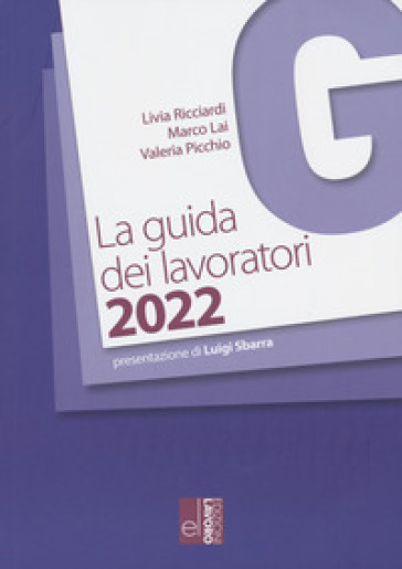 La guida dei lavoratori 2022 - Livia Ricciardi - Marco Lai - Valeria Picchio
