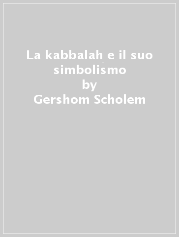 La kabbalah e il suo simbolismo - Gershom Scholem