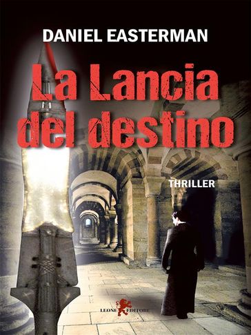 La lancia del destino - Daniel Easterman