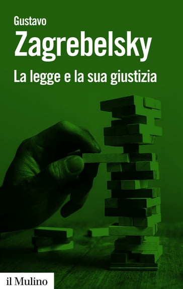 La legge e la sua giustizia - Zagrebelsky Gustavo