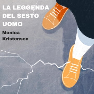 La leggenda del sesto uomo - Monica Kristensen