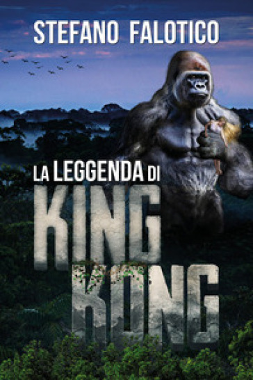 La leggenda di King Kong - Stefano Falotico