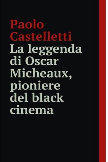 La leggenda di Oscar Micheaux - Paolo Castelletti