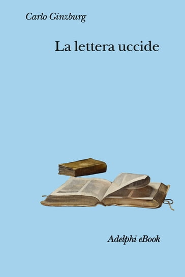 La lettera uccide - Carlo Ginzburg