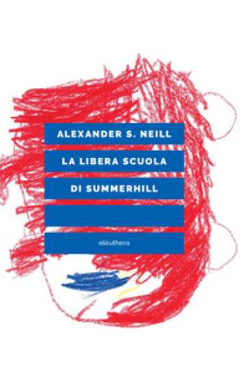 La libera scuola di Summerhill - Alexander S. Neill