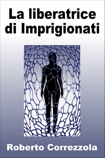 La liberatrice di Imprigionati - Roberto Correzzola