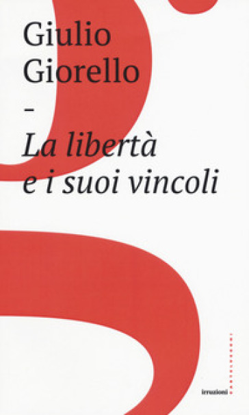 La libertà e i suoi vincoli - Giulio Giorello