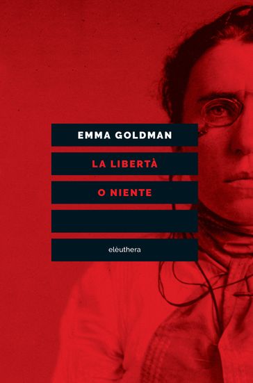 La libertà o niente - Emma Goldman