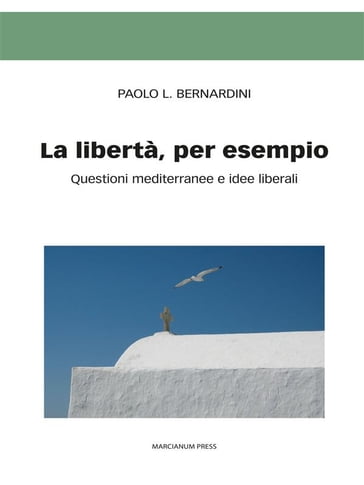 La libertà, per esempio - Paolo Bernardini