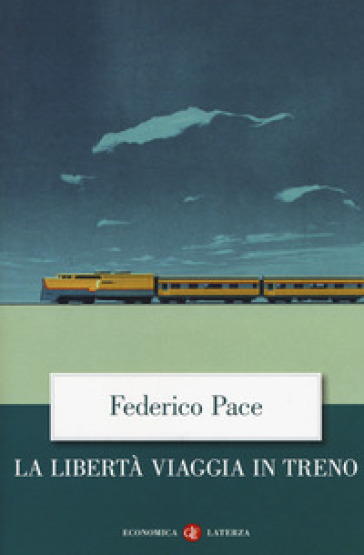 La libertà viaggia in treno - Federico Pace | 