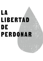 La libertad de perdonar