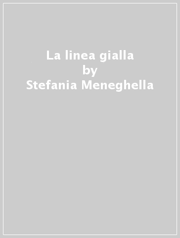 La linea gialla - Stefania Meneghella