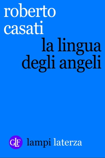 La lingua degli angeli - Roberto Casati