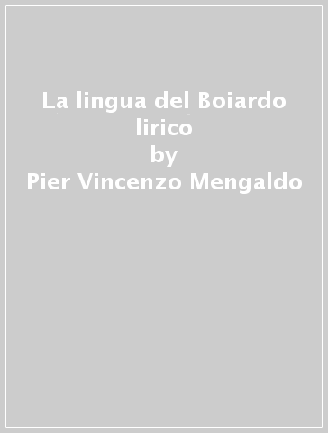 La lingua del Boiardo lirico - Pier Vincenzo Mengaldo