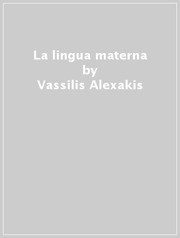 La lingua materna - Vassilis Alexakis