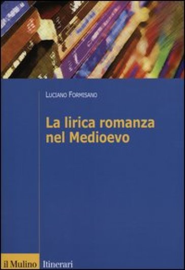 La lirica romanza del Medioevo - Luciano Formisano