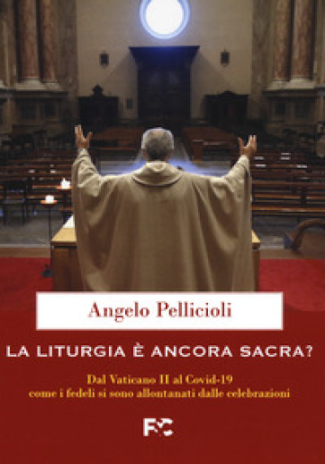 La liturgia è ancora sacra? - Angelo Pellicioli