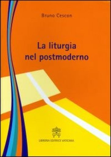 La liturgia nel postmoderno - Bruno Cescon