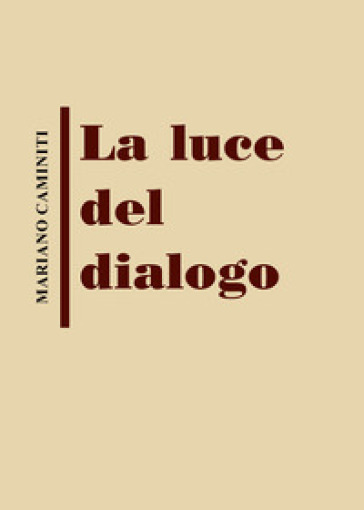 La luce del dialogo - Mariano Caminiti