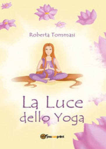 La luce dello yoga - Roberta Tommasi