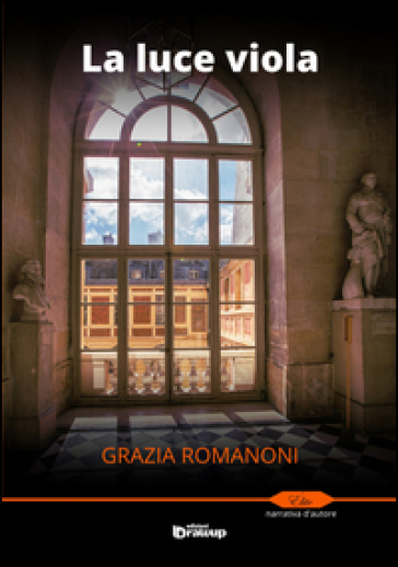 La luce viola - Grazia Romanoni