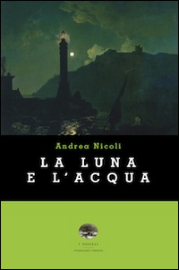 La luna e l'acqua - Andrea Nicoli