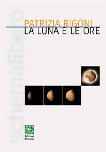 La luna e le ore - Patrizia Rigoni