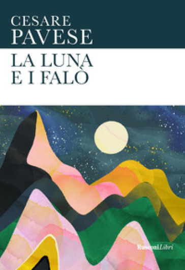 La luna e i falò. Ediz. integrale - Cesare Pavese