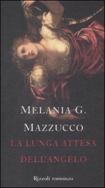 La lunga attesa dell'angelo - Melania G. Mazzucco