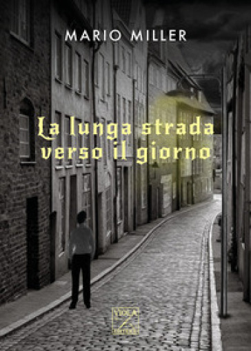 La lunga strada verso il giorno - Mario Miller