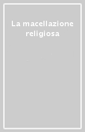 La macellazione religiosa