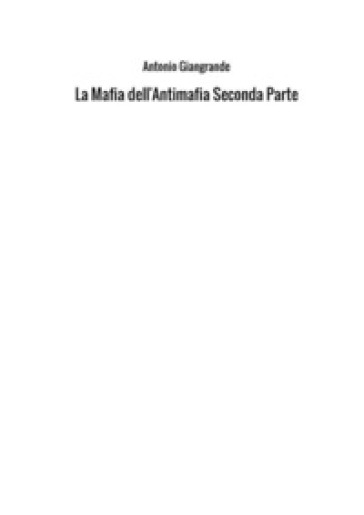 La mafia dell'antimafia. 2. - Antonio Giangrande