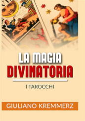 La magia divinatoria. I tarocchi