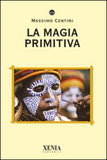 La magia primitiva - Massimo Centini
