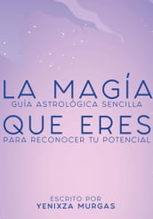 La magia que eres