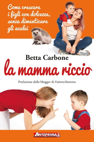 La mamma riccio - Betta Carbone - Cecilia Spanu - Jolanda Restano