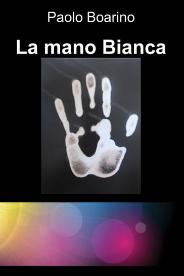 La mano Bianca - Paolo Boarino