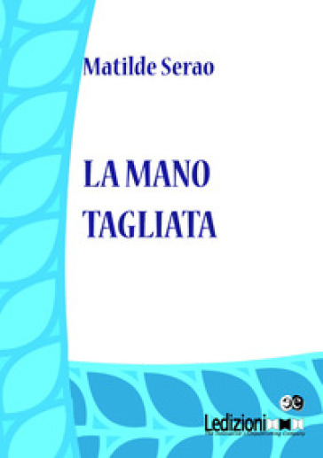 La mano tagliata - Matilde Serao