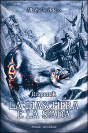 La maschera e la spada. Ragnarok - Alberto De Stefano